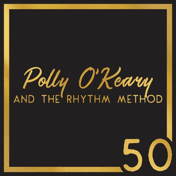 Polly O'Keary and the Rhythm Method – 50 (2021)