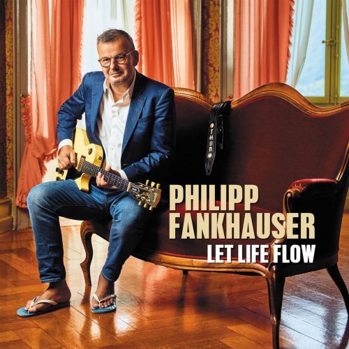 Philipp Fankhauser - Let Life Flow (2019)