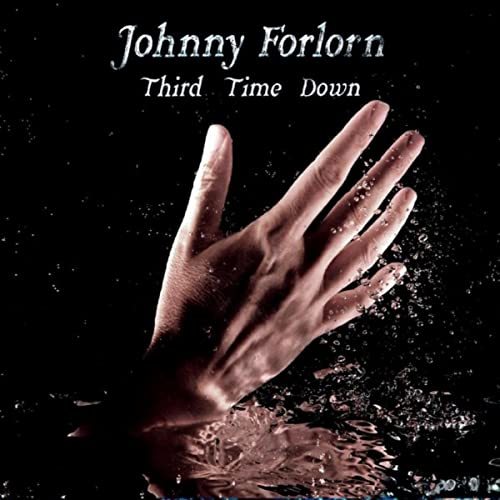 Johnny Forlorn - Third Time Down (2021)